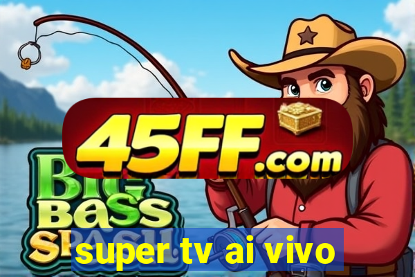 super tv ai vivo